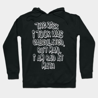 I am bad at math Hoodie